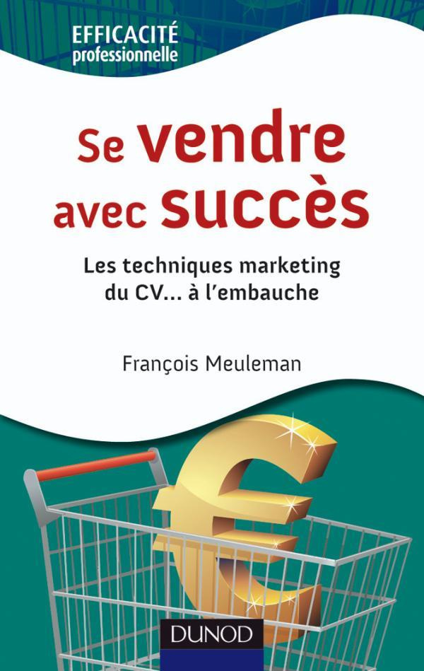 meuleman-francois-se-vendre-avec-succes-les-techniques-marketing-du-cv-a-l-embauche_0