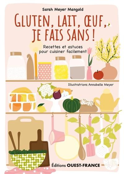 meyer-mangold-sarah-3b-meyer-annabelle-gluten-lait-oeuf-je-fais-sans-recettes-et-astuces-pour-cuisiner-facilement_0