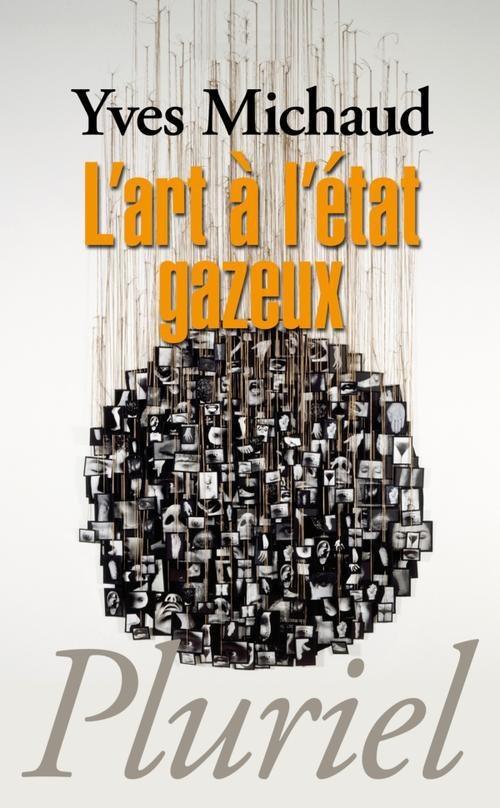 michaud-yves-l-art-a-l-etat-gazeux-essai-sur-le-triomphe-de-l-esthetique_0