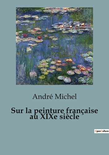 michel-andre-sur-la-peinture-francaise-au-xixe-siecle_0