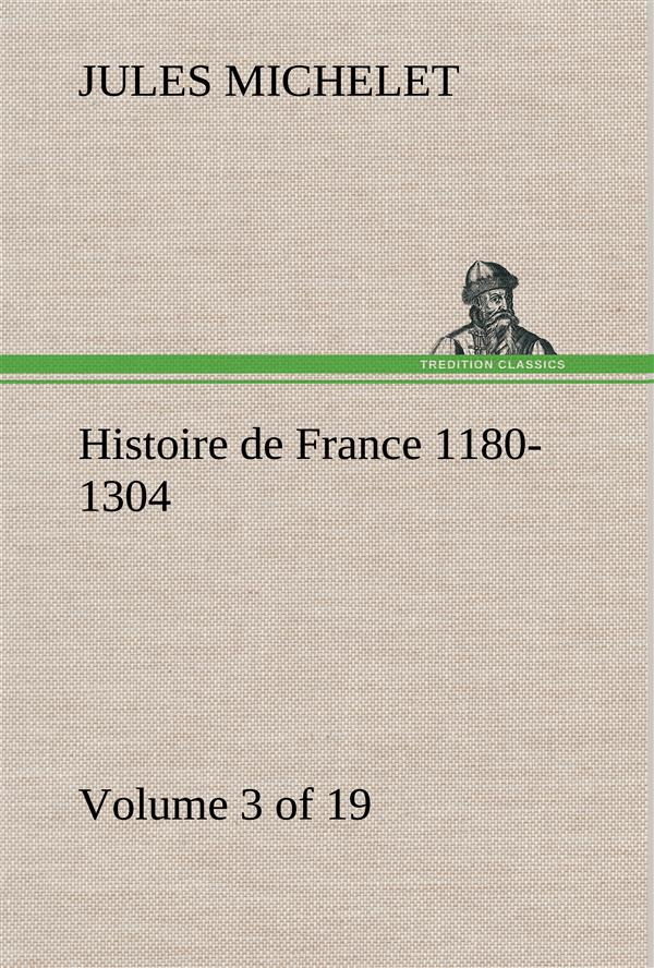 michelet-jules-3b-michelet-j-histoire-de-france-1180-1304-volume-3-of-19_0