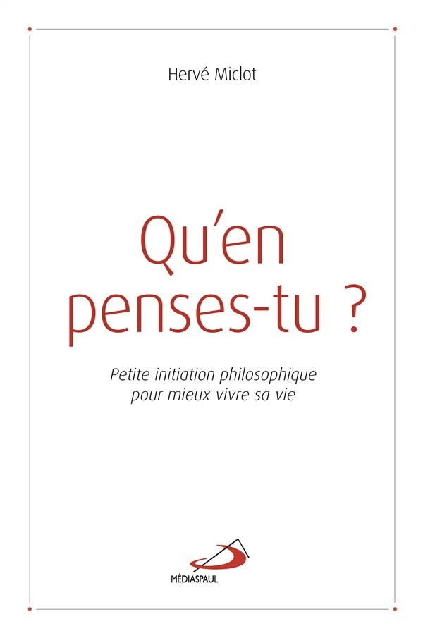 miclot-herve-qu-en-penses-tu-petite-initiation-philosophique-pour-mieux-vivre-sa-vie_0