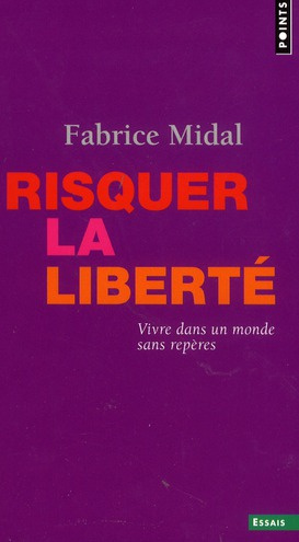 midal-fabrice-risquer-la-liberte-comment-vivre-dans-un-monde-sans-reperes_0