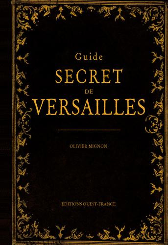 mignon-olivier-guide-secret-de-versailles_0