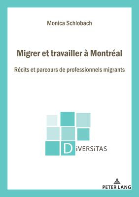migrer-et-travailler-a-montreal-recits-et-parcours-de-professionnels-migrants_0
