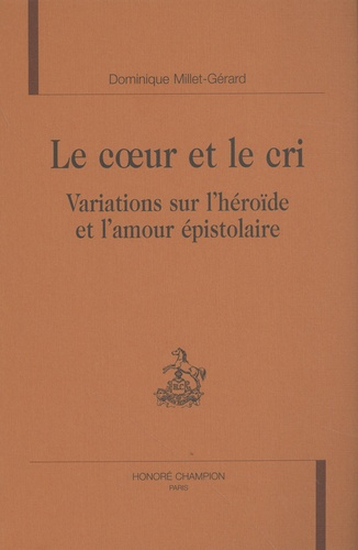 millet-gerard-d-le-coeur-et-le-cri-variations-sur-l-heroide-et-l-amour-epistolaire_0