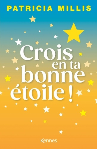 millis-patricia-crois-en-ta-bonne-etoile-la-pensee-positive-par-le-prisme-de-l-astrologie_0
