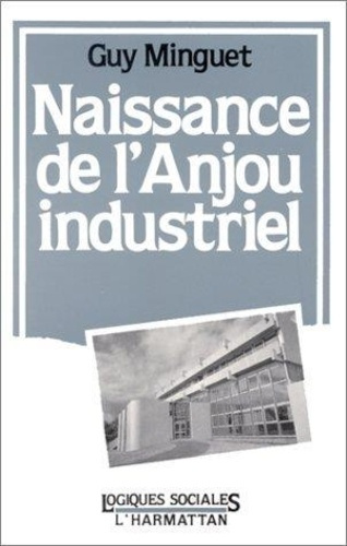 minguet-guy-naissance-de-l-anjou-industriel_0