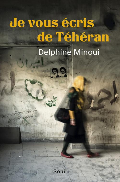 minoui-delphine-je-vous-ecris-de-teheran_0