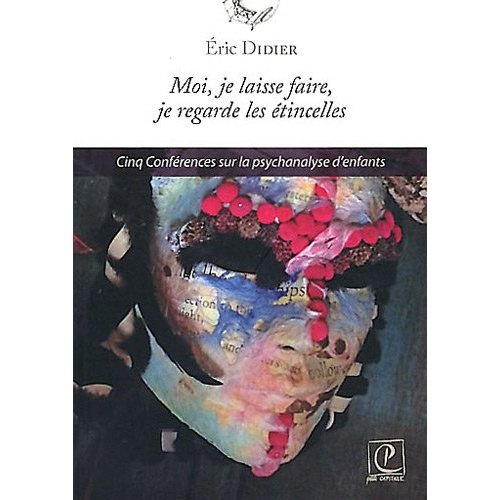 moi-je-laisse-faire-je-regarde-les-etincelles-cinq-conferences-sur-la-psychanalyse-d-enfants_0