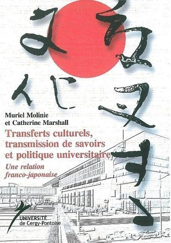 molinie-muriel-3b-marshall-catherine-transferts-culturels-transmission-de-savoirs-et-politique-universitaire-une-relation-franco-japonai_0