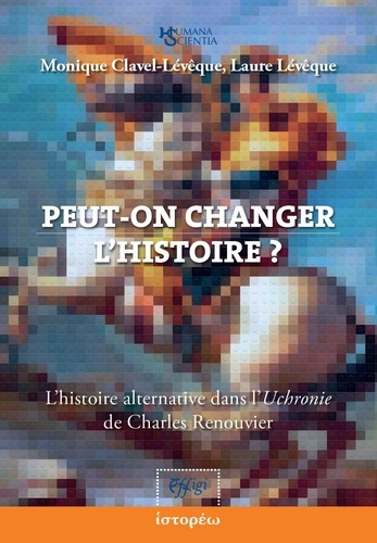 monique-clavel-leveq-peut-on-changer-l-histoire-l-histoire-alternative-dans-l-uchronie-de-charles-renouvier_0