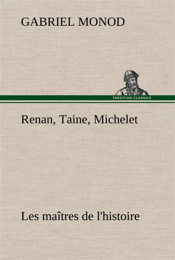 monod-gabriel-renan-taine-michelet-les-maitres-de-l-histoire_0