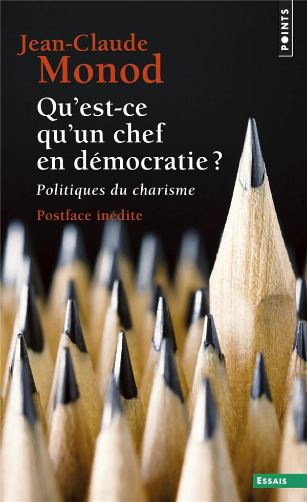 monod-jean-claude-qu-est-ce-qu-un-chef-en-democratie-politiques-du-charisme_0
