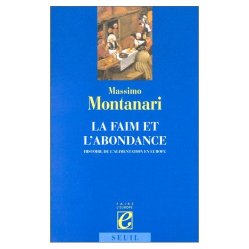 montanari-massimo-la-faim-et-l-abondance-histoire-de-l-alimentation-en-europe_0
