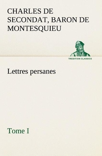 montesquieu-baron-de-charles-de-secondat-3b-montesq-lettres-persanes-tome-i_0