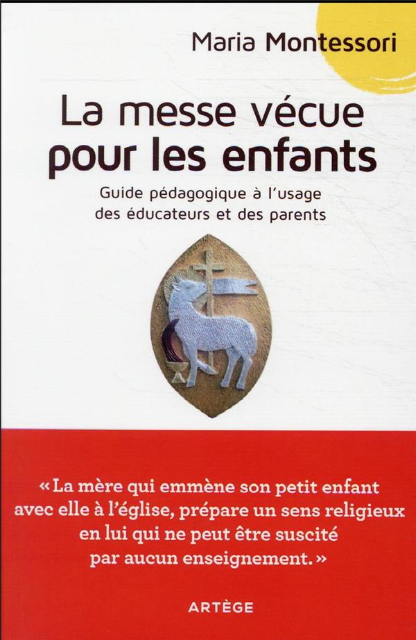 montessori-maria-3b-beauvais-pascal-3b-crochu-lozac-la-messe-vecue-pour-les-enfants-guide-pedagogique-a-l-usage-des-parents-et-educateurs_0