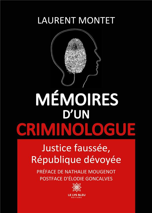montet-laurent-memoires-d-un-criminologue-justice-faussee-republique-devoyee_0