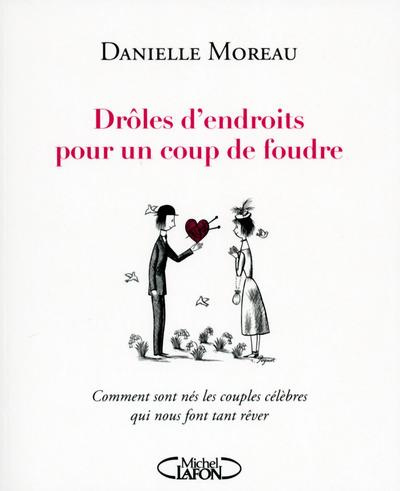 moreau-danielle-droles-d-endroits-pour-un-coup-de-foudre_0