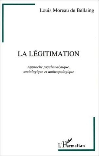 moreau-de-bellaing-louis-legitimation-tome-1-approche-psychanalytique-sociologique-et-anthropologique_0