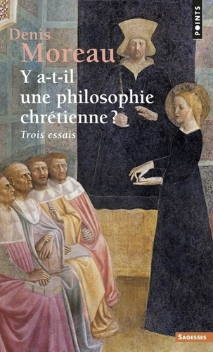 moreau-denis-y-a-t-il-une-philosophie-chretienne-trois-essais_0