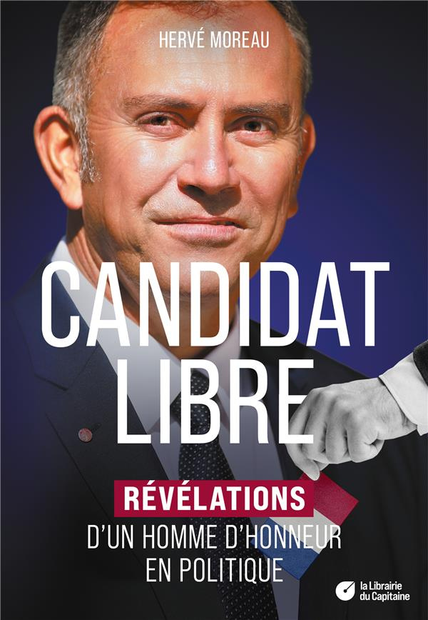 moreau-herve-candidat-libre-revelations-d-un-homme-d-honneur-en-politique_0