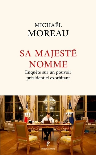 moreau-michael-sa-majeste-nomme-enquete-sur-un-pouvoir-exorbitant_0