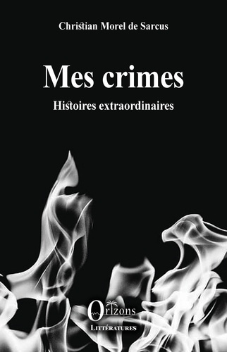 morel-de-sarcus-christian-mes-crimes-histoires-extraordinaires_0