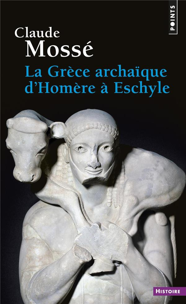 mosse-claude-la-grece-archaique-d-homere-a-eschyle-viiie-vie-siecles-av-j-c_0