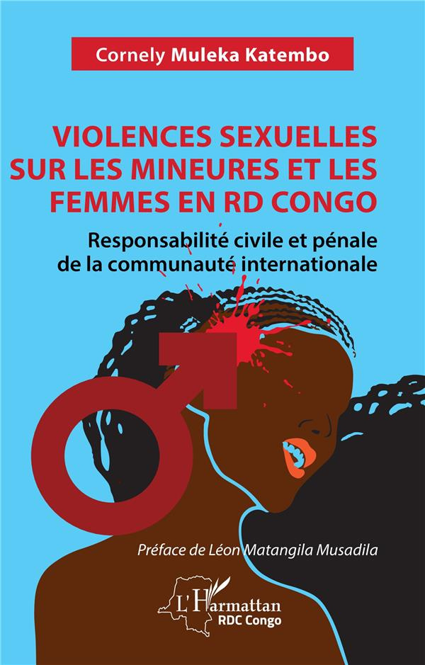muleka-katembo-cornely-3b-matangila-musadila-leon-violences-sexuelles-sur-les-mineures-et-les-femmes-en-rd-congo-responsabilite-civile-et-penale-de-l_0