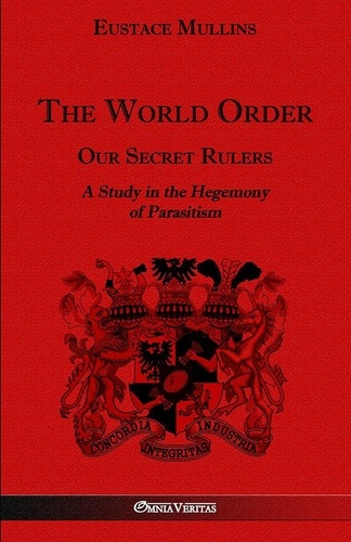 mullins-jr-eustace-clarence-the-world-order-our-secret-rulers-a-study-in-the-hegemony-of-parasitism_0