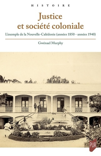 murphy-gwenael-justice-et-societe-coloniale-l-exemple-de-la-nouvelle-caledonie-annees-1850-annees-1940_0