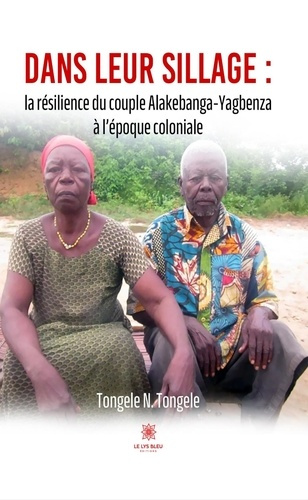 n-tongele-tongele-dans-leur-sillage-la-resilience-du-couple-alakebanga-yagbenza-a-l-epoque-coloniale_0