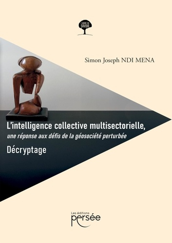ndi-mena-simon-joseph-l-intelligence-collective-multisectorielle-une-reponse-aux-defis-de-la-geosociete-perturbee_0