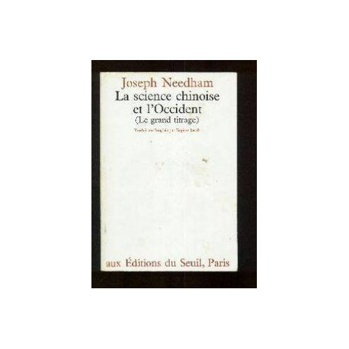 needham-joseph-la-science-chinoise-et-l-occident-le-grand-titrage_0