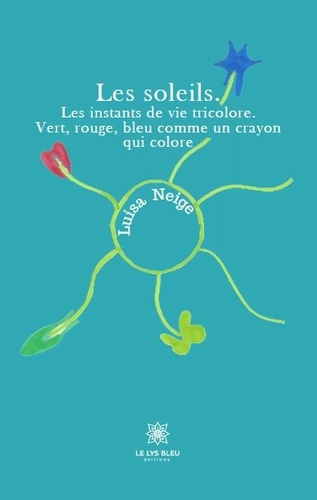 neige-luisa-les-soleils-les-instants-de-vie-tricolore-vert-rouge-bleu-comme-un-crayon-qui-colore_0