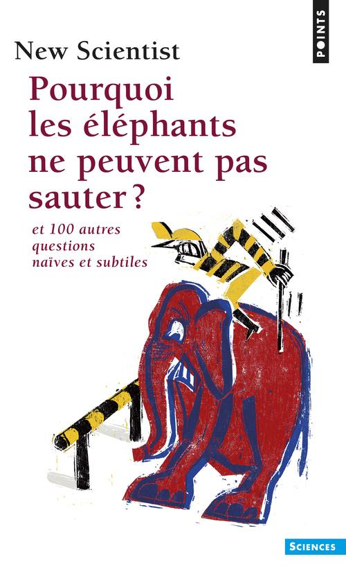 new-scientist-pourquoi-les-elephants-ne-peuvent-pas-sauter-et-100-autres-questions-naives-et-subtiles_0