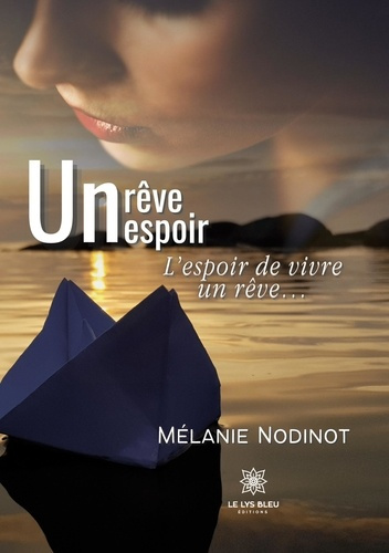 nodinot-melanie-un-reve-un-espoir-l-espoir-de-vivre-un-reve_0