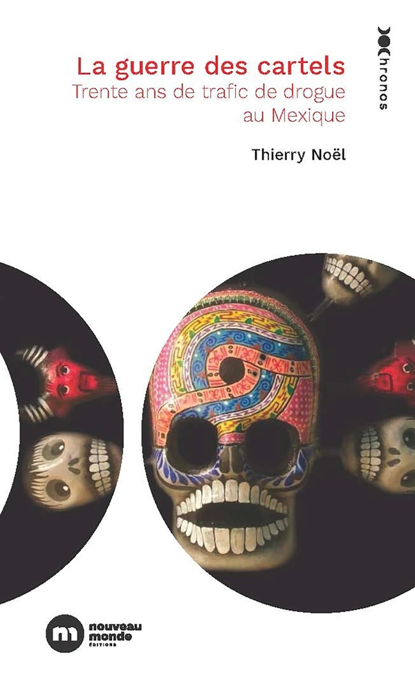 noel-thierry-la-guerre-des-cartels-30-ans-de-trafic-de-drogue-au-mexique_0