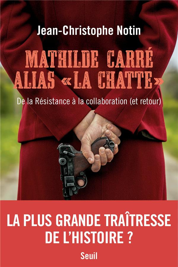 notin-jean-christophe-mathilde-carre-alias-la-chatte-de-la-resistance-a-la-collaboration-et-retour_0