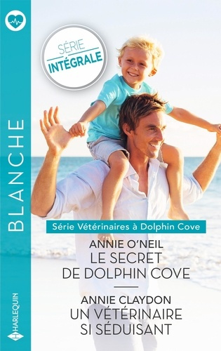 o-neil-annie-claydon-annie-le-secret-de-dolphin-cove-un-veterinaire-si-seduisant_0