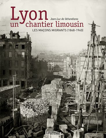 ochandiano-jean-luc-de-lyon-un-chantier-limousin-les-macons-migrants-1848-1940-2e-edition-revue-et-augmentee_0