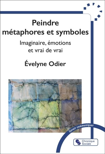 odier-evelyne-peindre-metaphore-et-symboles-imaginaire-emotions-et-vrai-de-vrai_0