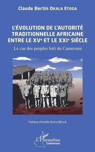 okala-etoga-claude-bertin-bella-achille-elvice-l-evolution-de-l-autorite-traditionnelle-africaine-entre-le-xve-et-le-xxie-siecle-le-cas-des-peupl_0