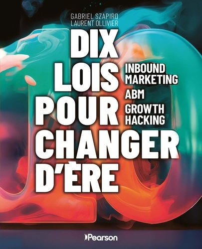 ollivier-laurent-szapiro-gabriel-inbound-marketing-abm-growth-hacking-10-lois-pour-changer-d-ere_0