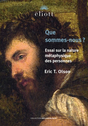 olson-eric-t-que-sommes-nous-essai-sur-la-nature-metaphysique-des-personnes_0