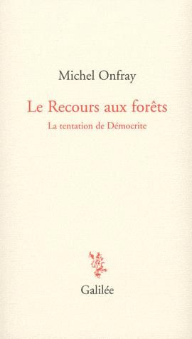 onfray-michel-le-recours-aux-forets-la-tentation-de-democrite_0