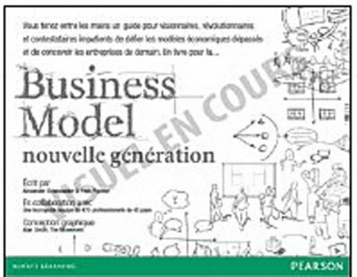 osterwalder-alexander-3b-pigneur-yves-3b-borgeaud-em-business-model-nouvelle-generation-un-guide-pour-visionnaires-revolutionnaires-et-challengers_0
