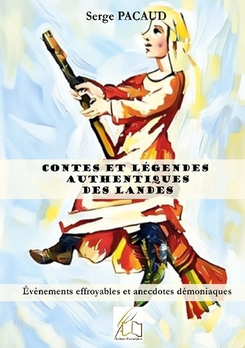 pacaud-serge-contes-et-legendes-authentiques-landes-evenements-effroyables-et-anec_0