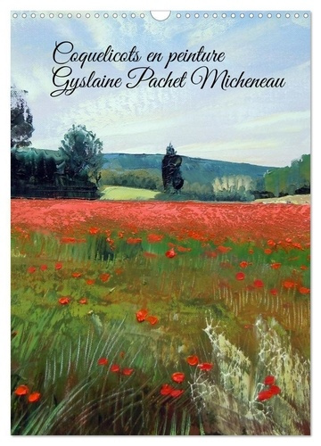 pachet-micheneau-gyslaine-coquelicots-en-peinture-calendrier-mural-peintures-a-l-huile-de-coqueli_0